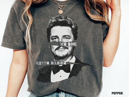 Pedro Pascal Shirt, My Cool Slutty Daddy, Pedro Pascal Daddy, Daddy Is A State Of Mind, The Last Of Us, Pablo Escobar, Joel Miller, Tlou