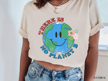 There Is No Planet B Shirt,  Earth Day Shirt, Environmental Shirt, Save The Planet, Climate Change Shirt, Mother Earth, Activist Shirt