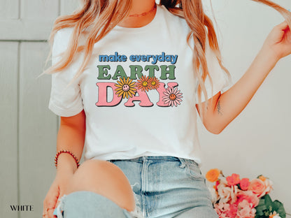 Make Everyday Earth Day Shirt, Environmental Shirt, Save The Planet, Climate Change Shirt, Mother Earth, Activist Shirt, Nature Shirt, Trees