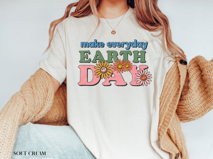 Make Everyday Earth Day Shirt, Environmental Shirt, Save The Planet, Climate Change Shirt, Mother Earth, Activist Shirt, Nature Shirt, Trees