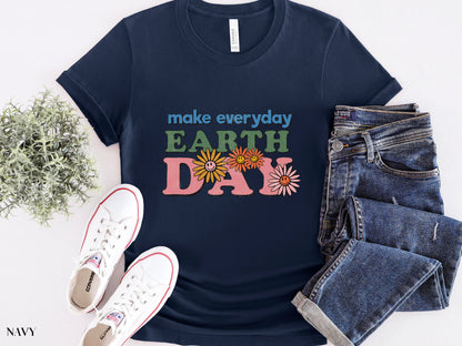 Make Everyday Earth Day Shirt, Environmental Shirt, Save The Planet, Climate Change Shirt, Mother Earth, Activist Shirt, Nature Shirt, Trees