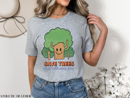 Save Trees They Will Save You Shirt, Earth Day Shirt, Environmental Shirt, Save The Planet, Climate Change, Mother Earth, Activist Shirt