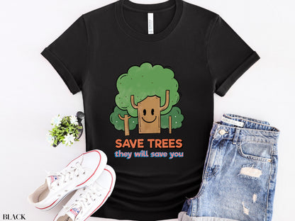 Save Trees They Will Save You Shirt, Earth Day Shirt, Environmental Shirt, Save The Planet, Climate Change, Mother Earth, Activist Shirt