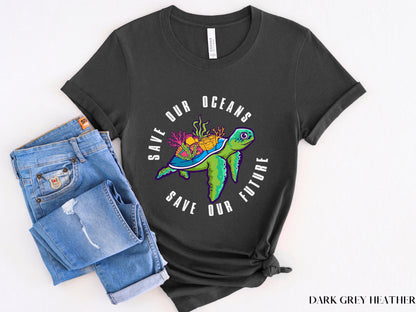 Save Our Oceans Shirt, Earth Day Shirt, Turtle Shirt, Plastic Free, Save The Ocean, Save The Turtles, Earth Day, Environmentalist, Activism