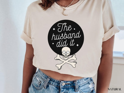 The Husband Did It Shirt, True Crime Shirt, True Crime Junkie, True Crime Gift, Serial Killer, True Crime Lover, Murder, Murderino, Criminal