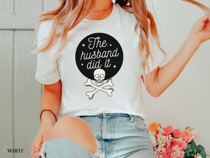 The Husband Did It Shirt, True Crime Shirt, True Crime Junkie, True Crime Gift, Serial Killer, True Crime Lover, Murder, Murderino, Criminal