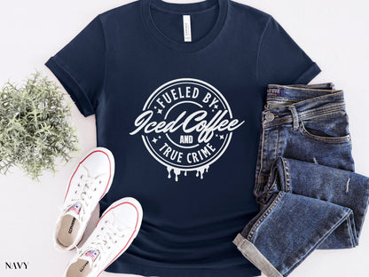 True Crime Shirt, Fueled By True Crime And Iced Coffee, True Crime Junkie, True Crime Gift, Serial Killer, True Crime Lover,  Murderino