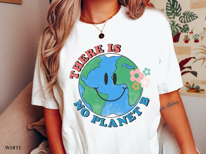 There Is No Planet B Shirt,  Earth Day Shirt, Environmental Shirt, Save The Planet, Climate Change Shirt, Mother Earth, Activist Shirt