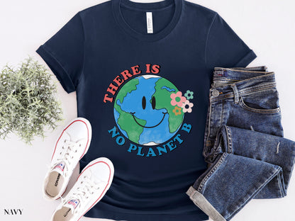 There Is No Planet B Shirt,  Earth Day Shirt, Environmental Shirt, Save The Planet, Climate Change Shirt, Mother Earth, Activist Shirt