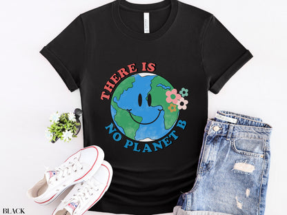 There Is No Planet B Shirt,  Earth Day Shirt, Environmental Shirt, Save The Planet, Climate Change Shirt, Mother Earth, Activist Shirt