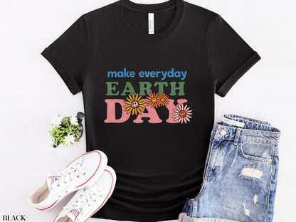 Make Everyday Earth Day Shirt, Environmental Shirt, Save The Planet, Climate Change Shirt, Mother Earth, Activist Shirt, Nature Shirt, Trees