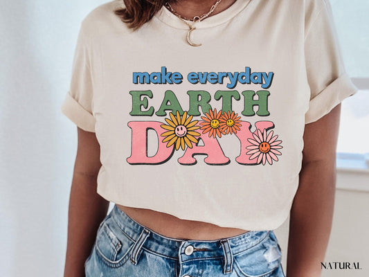 Make Everyday Earth Day Shirt, Environmental Shirt, Save The Planet, Climate Change Shirt, Mother Earth, Activist Shirt, Nature Shirt, Trees