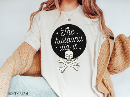 The Husband Did It Shirt, True Crime Shirt, True Crime Junkie, True Crime Gift, Serial Killer, True Crime Lover, Murder, Murderino, Criminal