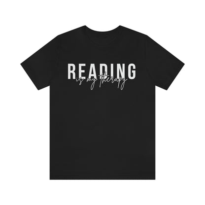 Reading Is My Therapy Shirt, Book Lover Gift, Reading Shirt, Book Lover Tee, Book Lover, Reading, Librarian Shirt, Books, Bookish, Book Tee