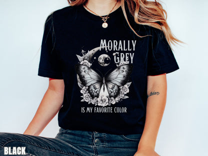 Morally Grey Is My Favorite Color Shirt, Dark Romance, Bookish Shirt , Bookish Gifts, Morally Grey Villain, Enemies To Lovers, Spicy Books